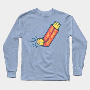 It Ain't Easy Being Wheezy 1 Long Sleeve T-Shirt